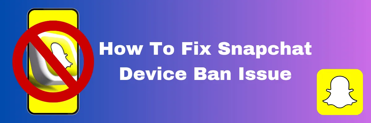 How to fix snapchat device ban