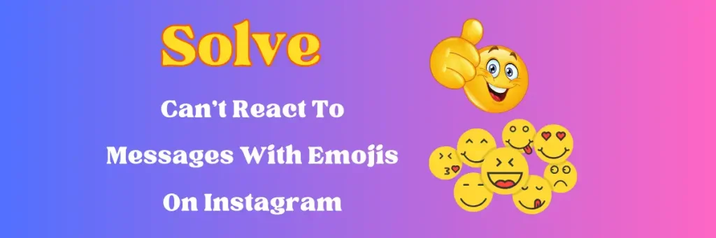 Solve Can't React To Messages With Emojis On Instagram